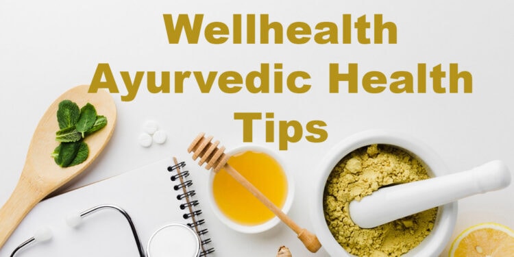 WellHealth Ayurvedic Health Tips: Harnessing Ancient Wisdom for Modern Wellness